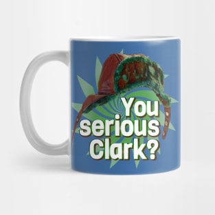 You Serious Clark? Mug